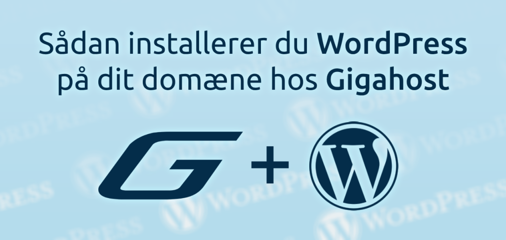 Sådan installerer du WordPress på dit domæne hos Gigahost